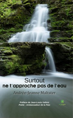 Surtout ne t’approche pas de l’eau (eBook, ePUB) - Maltster, Andrée-Jeanne