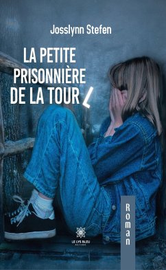 La petite prisonnière de la tour L (eBook, ePUB) - Stefen, Josslynn