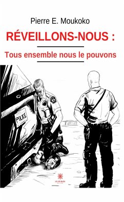 Réveillons-nous : tous ensemble nous le pouvons (eBook, ePUB) - E. Moukoko, Pierre