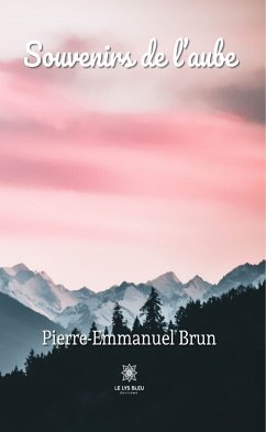 Souvenirs de l’aube (eBook, ePUB) - Brun, Pierre-Emmanuel
