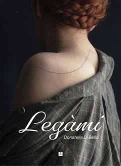 Legàmi (eBook, ePUB) - Di Bella, Donatella