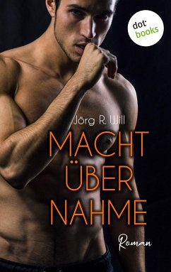 Machtübernahme (eBook, ePUB) - Will, Jörg R.