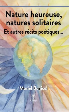 Nature heureuse, natures solitaires (eBook, ePUB) - Bonicel, Muriel
