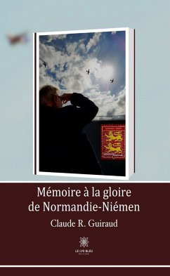 Mémoire à la gloire de Normandie-Niémen (eBook, ePUB) - R. Guiraud, Claude