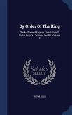 By Order Of The King: The Authorised English Translation Of Victor Hugo's L'homme Qui Rit, Volume 2