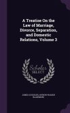 A Treatise On the Law of Marriage, Divorce, Separation, and Domestic Relations, Volume 3