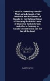 Canada's Suzerainty Over the West; an Indictment of the Dominion and Parliament of Canada for the National Crime of Usurping the Public Lands of Manit