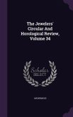 The Jewelers' Circular And Horological Review, Volume 34