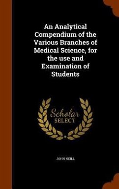 An Analytical Compendium of the Various Branches of Medical Science, for the use and Examination of Students - Neill, John