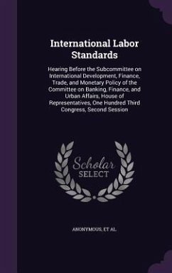 International Labor Standards: Hearing Before the Subcommittee on International Development, Finance, Trade, and Monetary Policy of the Committee on