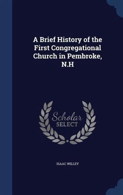 A Brief History of the First Congregational Church in Pembroke, N.H - Willey, Isaac