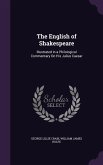 The English of Shakespeare: Illustrated in a Philological Commentary On His Julius Caesar