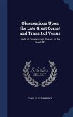 Observations Upon the Late Great Comet and Transit of Venus: Made at Crowborough, Sussex, in the Year 1882