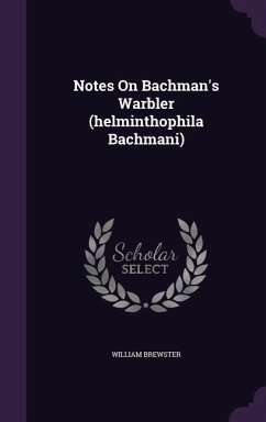 Notes On Bachman's Warbler (helminthophila Bachmani) - Brewster, William