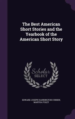 The Best American Short Stories and the Yearbook of the American Short Story - O'Brien, Edward Joseph Harrington; Foley, Martha