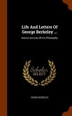 Life And Letters Of George Berkeley ...: And An Account Of His Philosophy