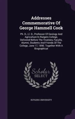 Addresses Commemorative Of George Hammell Cook - University, Rutgers