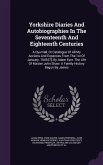 Yorkshire Diaries And Autobiographies In The Seventeenth And Eighteenth Centuries: A Dyurnall, Or Catalogue Of All My Accions And Expences From The 1s