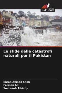 Le sfide delle catastrofi naturali per il Pakistan - Shah, Imran Ahmed;Ali, Farman;Alkiany, Saaherah