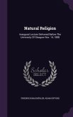 Natural Religion: Inaugural Lecture Delivered Before The University Of Glasgow Nov. 14, 1888