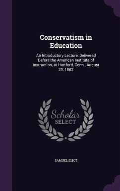 Conservatism in Education - Eliot, Samuel