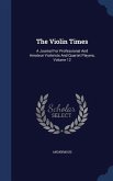 The Violin Times: A Journal For Professional And Amateur Violinists And Quartet Players, Volume 12