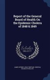 Report of the General Board of Health On the Epidemic Cholera of 1848 & 1849