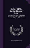 History Of The Hereford Literary Society: From The Organization Of The Hereford Debating Club, 1875, To The Reunion Of Sept. 5, 1903