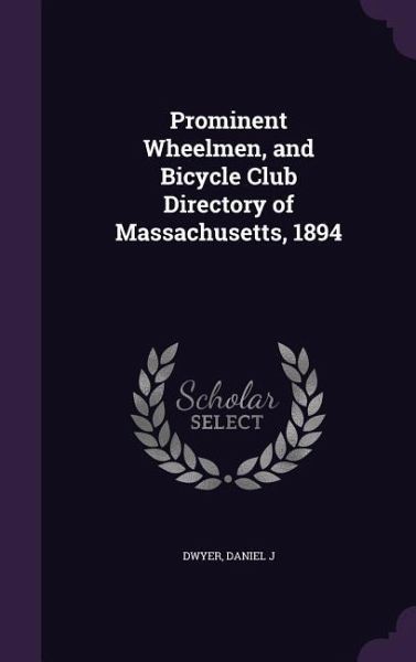 Prominent Wheelmen, and Bicycle Club Directory of Massachusetts, 1894