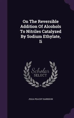 On The Reversible Addition Of Alcohols To Nitriles Catalyzed By Sodium Ethylate, Ii - Harrison, Julia Peachy