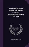 The Book of South Wales, the Bristol Channel, Monmouthshire and the Wye