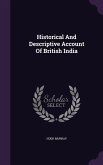 Historical And Descriptive Account Of British India