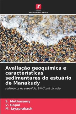 Avaliação geoquímica e características sedimentares do estuário de Manakudy - Muthusamy, S.;Gopal, V.;Jayaprakash, M.