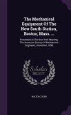 The Mechanical Equipment Of The New South Station, Boston, Mass. ...: Presented At The New York Meeting, The American Society Of Mechanical Engineers,