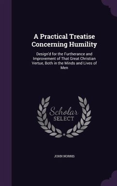 A Practical Treatise Concerning Humility - Norris, John