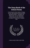 The Song-Book of the School-Room: Consisting of a Great Variety of Songs, Hymns, and Scriptural Selections With Appropriate Music: Arranged to Be Sung