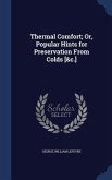 Thermal Comfort; Or, Popular Hints for Preservation From Colds [&c.]