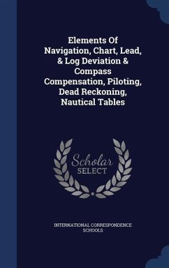 Elements Of Navigation, Chart, Lead, & Log Deviation & Compass Compensation, Piloting, Dead Reckoning, Nautical Tables - Schools, International Correspondence