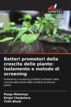 Batteri promotori della crescita delle piante: Isolamento e metodo di screening - Moteriya, Pooja;Chadotara, Kinjal;Bhatt, Tirth