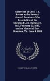 Addresses of Gen'l T. L. Rosser at the Seventh Annual Reunion of the Association of the Maryland Line. Baltimore, Md., February 22, 1889, and on Memor
