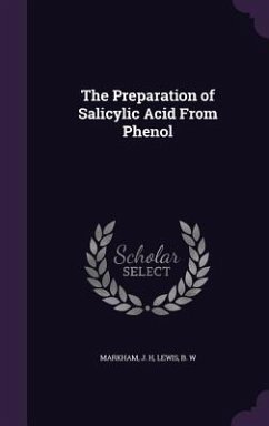 The Preparation of Salicylic Acid From Phenol - Markham, J H; Lewis, B W