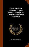Sancti Paschasii Radberti ... Opera Omnia ... Recogn. Et Emendata, Accurante J.-p. Migne