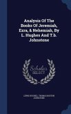Analysis Of The Books Of Jeremiah, Ezra, & Nehemiah, By L. Hughes And T.b. Johnstone