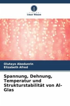 Spannung, Dehnung, Temperatur und Strukturstabilität von Al-Glas - Abodunrin, Olutayo;Afred, Elizabeth