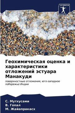 Geohimicheskaq ocenka i harakteristiki otlozhenij ästuara Manakudi - Muthusami, S.;Gopal, V.;Zhajaprakash, M.