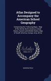 Atlas Designed to Accompany the American School Geography