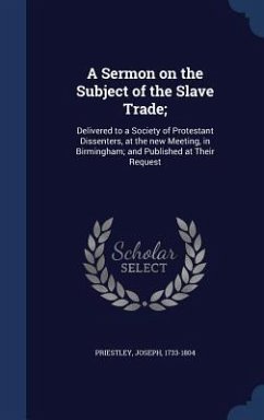 A Sermon on the Subject of the Slave Trade; - Priestley, Joseph