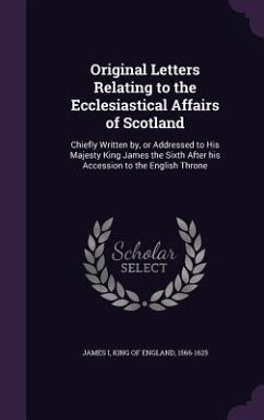 Original Letters Relating to the Ecclesiastical Affairs of Scotland