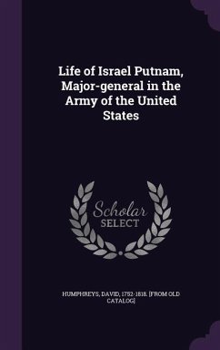 Life of Israel Putnam, Major-general in the Army of the United States - Humphreys, David