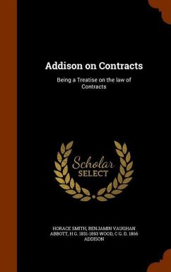 Addison on Contracts: Being a Treatise on the law of Contracts - Smith, Horace; Abbott, Benjamin Vaughan; Wood, H. G.